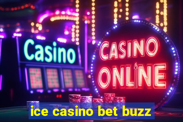 ice casino bet buzz